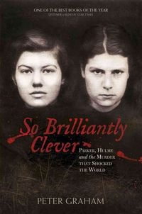 Produktbild: So Brilliantly Clever: Parker, Hulme & the Murder That Shocked the World