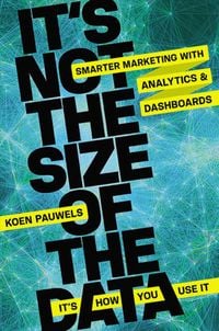 Produktbild: It's Not the Size of the Data - It's How You Use It