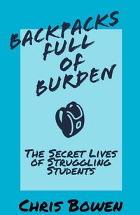 Produktbild: Backpacks Full of Burden: The Secret Lives of Struggling Students