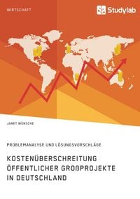 Produktbild: Kosten&uuml;berschreitung &ouml;ffentlicher Gro&szlig;projekte in Deutschland. Problemanalyse und L&ouml;sungsvorschl&auml;ge