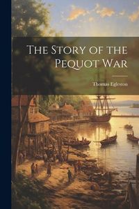 Produktbild: The Story of the Pequot War
