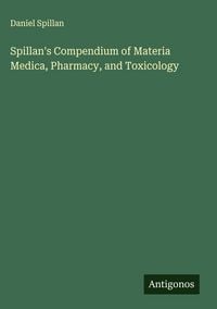 Produktbild: Spillan's Compendium of Materia Medica, Pharmacy, and Toxicology