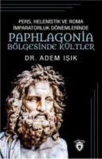 Produktbild: Pers Helenistik ve Roma Imparatorluk D&ouml;nemlerinde Paphlagonia B&ouml;lgesinde K&uuml;ltler