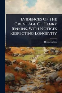 Produktbild: Evidences Of The Great Age Of Henry Jenkins, With Notices Respecting Longevity