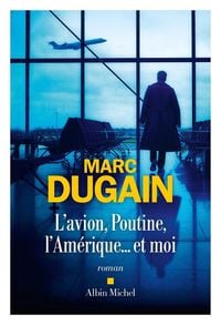 Produktbild: Dugain, M: L'Avion, Poutine, l'Am&eacute;rique et moi