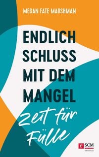 Produktbild: Endlich Schluss mit dem Mangel - Zeit f&uuml;r F&uuml;lle