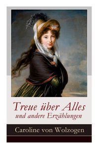 Produktbild: Treue &Uuml;ber Alles Und Andere Erz&auml;hlungen