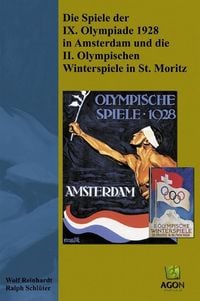 Produktbild: Die Spiele der IX. Olympiade 1928 in Amsterdam und die II. Olympischen Winterspiele in St. Moritz