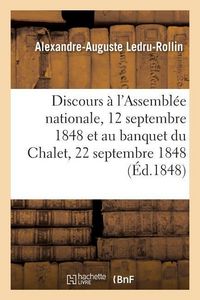 Produktbild: Discours &Agrave; l'Assembl&eacute;e Nationale, 12 Septembre 1848 Et Au Banquet Du Chalet, 22 Septembre 1848