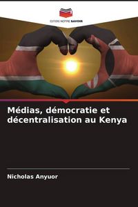Produktbild: M&eacute;dias, d&eacute;mocratie et d&eacute;centralisation au Kenya