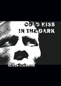 Bild vom Artikel Cold Kiss in the Dark vom Autor Oliver Kleibrink