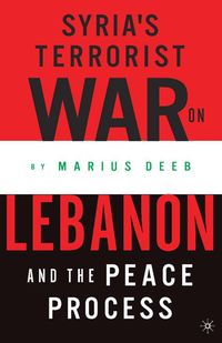 Produktbild: Syria&rsquo;s Terrorist War on Lebanon and the Peace Process