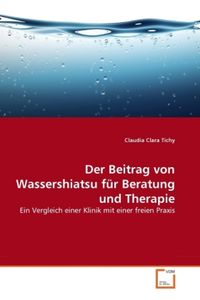 Tichy, C: Beitrag von Wassershiatsu für Beratung und Therapi