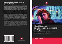 Produktbild: Identidade na adolesc&ecirc;ncia no quadro de hoje