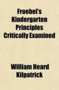 Produktbild: Froebel's Kindergarten Principles Critically Examined