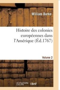 Produktbild: Histoire Des Colonies Europ&eacute;ennes Dans l'Am&eacute;rique. Vol.2