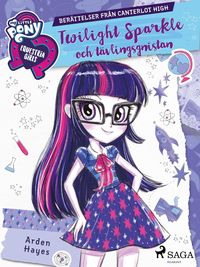 Produktbild: Equestria Girls - Twilight Sparkle och t&auml;vlingsgnistan