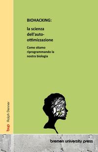 Produktbild: BIOHACKING: la scienza dell'auto-ottimizzazione