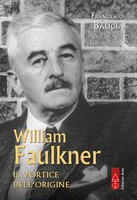 Produktbild: William Faulkner. Tutto il tempo irrevocabile