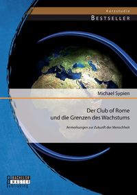 Bild vom Artikel Der Club of Rome und die Grenzen des Wachstums: Anmerkungen zur Zukunft der Menschheit vom Autor Michael Sypien