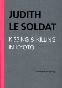 Produktbild: Judith Le Soldat: Werkausgabe / Band 5: Kissing & Killing in Kyoto