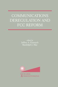 Produktbild: Communications Deregulation and FCC Reform: Finishing the Job