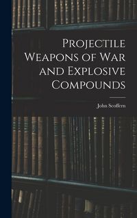 Produktbild: Projectile Weapons of War and Explosive Compounds