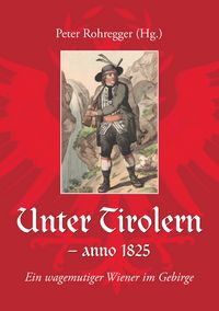 Produktbild: Unter Tirolern - anno 1825