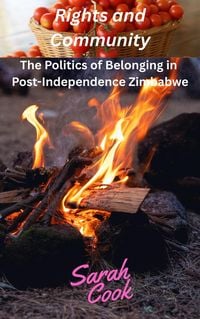 Produktbild: Rights and Community: The Politics of Belonging in Post-Independence Zimbabwe