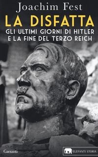 Produktbild: La disfatta. Gli ultimi giorni di Hitler e la fine del Terzo Reich