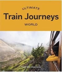 Produktbild: Richards, T: Ultimate Train Journeys: World