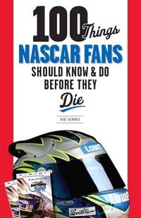 Produktbild: 100 Things NASCAR Fans Should Know & Do Before They Die