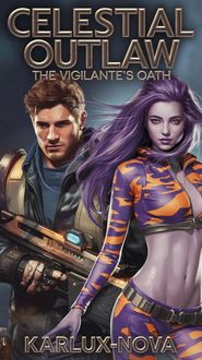 Produktbild: Celestial Outlaw: The Vigilante's Oath (Celestial Outlaw Trilogy, #1)