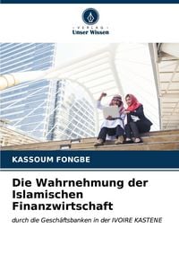 Produktbild: Die Wahrnehmung der Islamischen Finanzwirtschaft