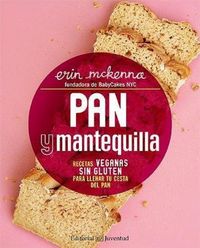 Produktbild: Pan y mantequilla : recetas veganas sin gluten para llenar tu cesta del pan