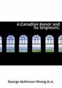 Produktbild: A Canadian Manor and Its Seigneurs;