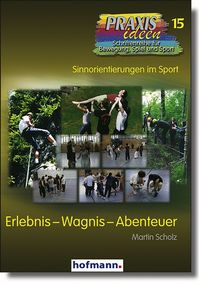 Erlebnis - Wagnis - Abenteuer Martin Scholz