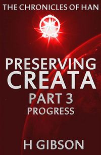 Produktbild: Chronicles of Han: Preserving Creata: Part 3: Progress (The Chronicles of Han, #3)