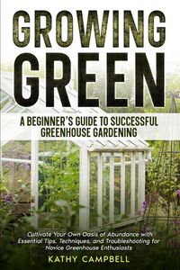 Produktbild: Growing Green - A Beginner's Guide to Successful Greenhouse Gardening