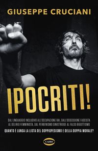 Produktbild: Ipocriti! Dal linguaggio inclusivo all'occupazione Rai, dall'ossessione fascista al delirio femminista, dal perbenismo sinistroide al falso bigottismo