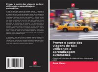 Produktbild: Prever o custo das viagens de t&aacute;xi utilizando a aprendizagem autom&aacute;tica