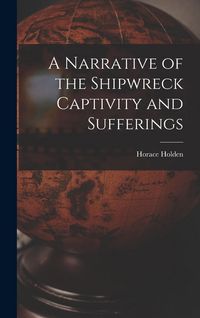Produktbild: A Narrative of the Shipwreck Captivity and Sufferings