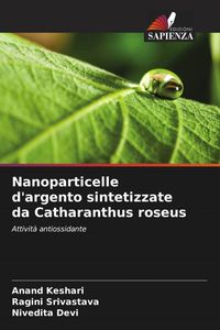 Produktbild: Nanoparticelle d'argento sintetizzate da Catharanthus roseus