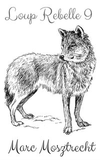 Produktbild: Loup Rebelle 9 (La Guerre Des Loups, #10)