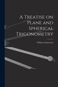 Produktbild: A Treatise on Plane and Spherical Trigonometry