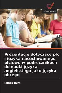 Produktbild: Prezentacje dotycz&iquest;ce p&iquest;ci i j&iquest;zyka nacechowanego p&iquest;ciowo w podr&iquest;cznikach do nauki j&iquest;zyka angielskiego jako j&iquest;zyka obcego