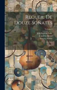 Produktbild: Recueil De Douze Sonates: 1712; Volume 4