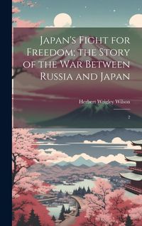 Produktbild: Japan's Fight for Freedom; the Story of the war Between Russia and Japan: 2