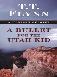 Produktbild: A Bullet for the Utah Kid: A Western Quartet