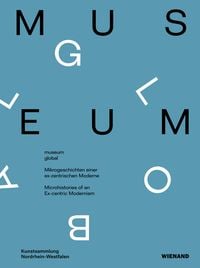 Produktbild: Museum global. Mikrogeschichten einer ex-zentrischen Moderne.
